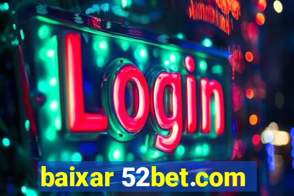 baixar 52bet.com